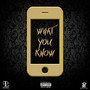 What You Know (Explicit)