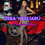 Tera yah jadu (Explicit)