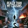 Realer Than My Cousins (Explicit)