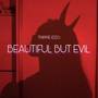 Beautiful But Evil (Explicit)