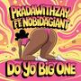 Do Yo Big One (feat. PradaWithZay & NobiDaGiant) [Explicit]