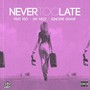 Never Too Late (feat. Rio & Sincere Grant) [Explicit]