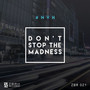 Don't Stop the Madness