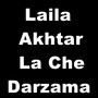 Laila Akhtar La Che Darzama