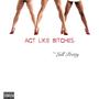 Act Like *****es (Explicit)