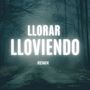 Llorar Lloviendo (Remix)