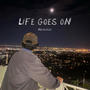 lifes goes on