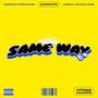 Same Way (feat. Upboy Aztro Kidd) [Explicit]