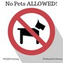 No Pets Allowed