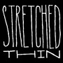 Stretched Thin