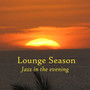 Lounge Season: Jazz in the evening