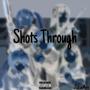 Shots Through (Explicit)