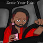 Erase Your Pain (Explicit)