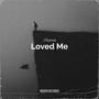 Loved Me