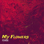 My Flowers (Explicit)