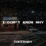 I Don't Know Why (Explicit)