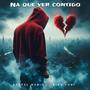 Na que ver contigo (feat. Es King Yoni & Oslien Sonando)