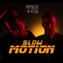 SLOW MOTION (Explicit)