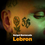 Lebron (Hot16) [Explicit]