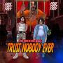 Trust Nobody Ever (Explicit)