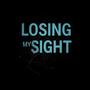 Losing My Sight