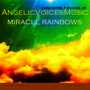 Angelic Voices Music: Miracle Rainbows