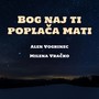 Bog naj ti poplača mati (feat. Milena Vračko)