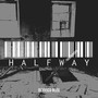 Halfway (Explicit)