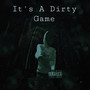 It's A Dirty Game (Explicit)