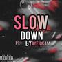 Slow Down (Explicit)