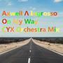 Axwell Λ Ingrosso - On My Way(CYX Orchestra Mix)