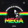MEGA WORLD A REGGAE