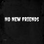 No New Friends (Explicit)