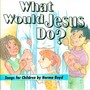 What Would Jesus Do?