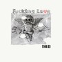 ****ing Love (Explicit)