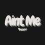 Aint Me (Explicit)