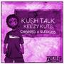 Kush Talk (Chopped and Sledged) [Explicit]