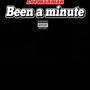 Been a minute (Explicit)