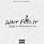 Wait for It (feat. Joe Dah Kidd & P-Aimz) [Explicit]