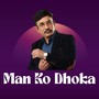 Man Ko Dhoka