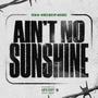 Aint No Sunshine (Explicit)