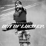 OUT OF LUCK (Explicit)