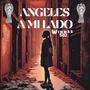 ANGELES A MI LADO (Explicit)