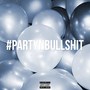 #PartynBullshit