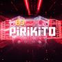 DJ PIRIKITO (REVOADINHA)