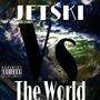 Jetski VS The WRLD (Explicit)