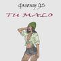 Tu Malo (Explicit)