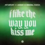 i like the way you kiss me