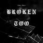 Broken Too (Explicit)