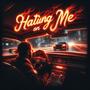 Hating On Me (Explicit)